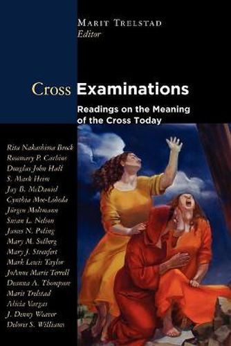 Cover image for Cross Examinations: Readings on the Meaning of the Cross Today