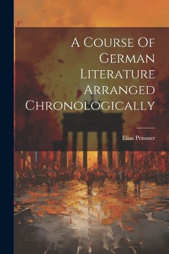 Cover image for A Course Of German Literature Arranged Chronologically