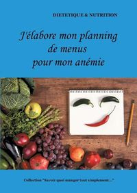 Cover image for J'elabore mon planning de menus pour mon anemie