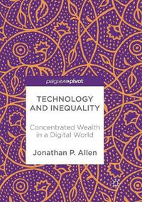 Cover image for Technology and Inequality: Concentrated Wealth in a Digital World