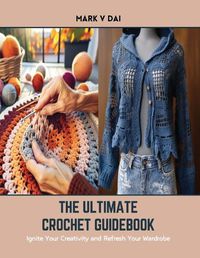 Cover image for The Ultimate Crochet Guidebook