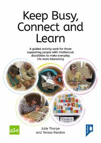 Cover image for Keep Busy, Connected and Learn: A guided activity pack for those supporting people with intellectual disabilities to make everyday life more interesting