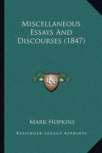 Cover image for Miscellaneous Essays and Discourses (1847)