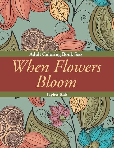 Cover image for When Flowers Bloom: Adult Coloring Book Sets