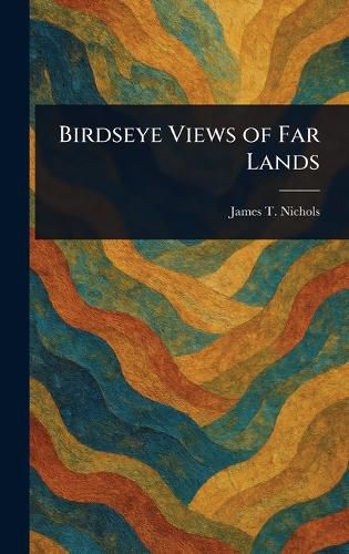 Cover image for Birdseye Views of Far Lands