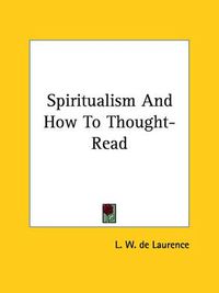 Cover image for Spiritualism and How to Thought-Read