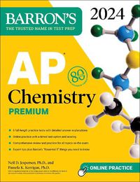 Cover image for AP Chemistry Premium, 2024: 6 Practice Tests + Comprehensive Review + Online Practice
