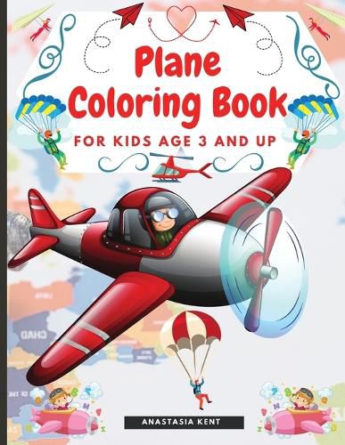 Cover image for Plane Coloring Book for Kids Aged 3 and UP: Amazing Illustrations for Coloring Including Planes, Helicopters and Air Balloons