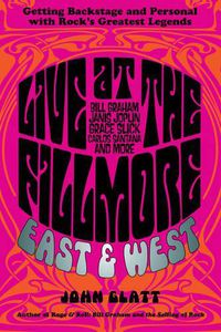 Cover image for Live at the Fillmore East and West: Getting Backstage and Personal with Rock's Greatest Legends