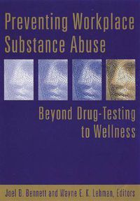 Cover image for Preventing Workplace Substance Abuse: Beyond Drug Testing to Wellness