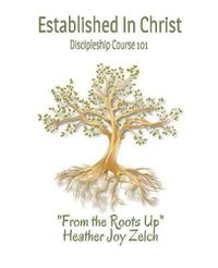 Cover image for Established In Christ: Discipleship Course 101