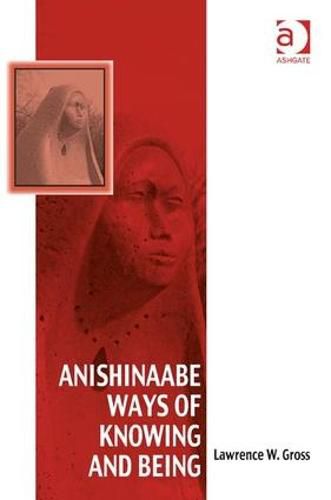 Cover image for Anishinaabe Ways of Knowing and Being