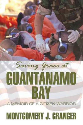 Cover image for Saving Grace at Guantanamo Bay: A Memoir of a Citizen Warrior