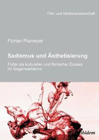 Cover image for Sadismus und  sthetisierung. Folter als kultureller und filmischer Exzess im Gegenwartskino