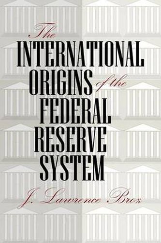 Cover image for The International Origins of the Federal Reserve System