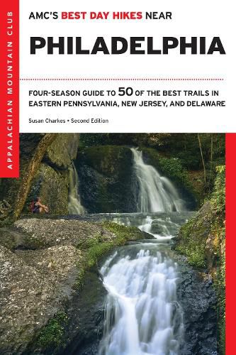 Cover image for Amc's Best Day Hikes Near Philadelphia: Four-Season Guide to 50 of the Best Trails in Eastern Pennsylvania, New Jersey, and Delaware