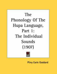 Cover image for The Phonology of the Hupa Language, Part 1: The Individual Sounds (1907)