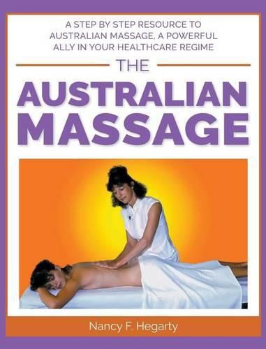 Cover image for The Australian Massage: A step by step resource to Australian massage, a powerful ally in your healthcare regime