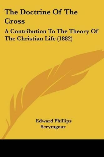 Cover image for The Doctrine of the Cross: A Contribution to the Theory of the Christian Life (1882)