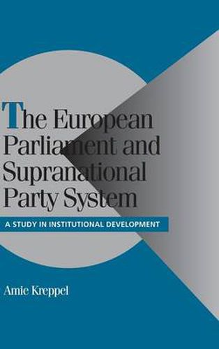 Cover image for The European Parliament and Supranational Party System: A Study in Institutional Development