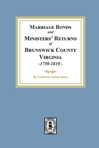 Marriage Bonds and Ministers' Returns of Brunswick County, Virginia, 1750-1810