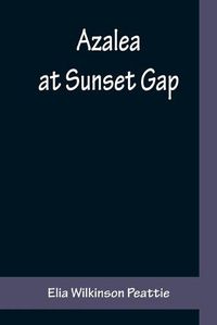 Cover image for Azalea at Sunset Gap