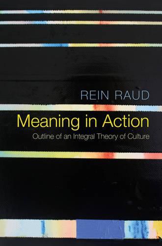 Cover image for Meaning in Action: Outline of an Integral Theory of Culture