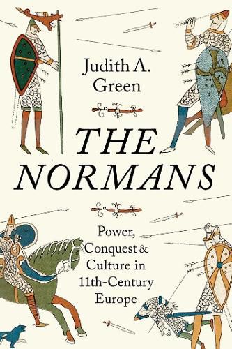 Cover image for The Normans: Power, Conquest and Culture in 11th Century Europe