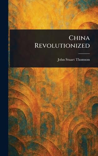 Cover image for China Revolutionized