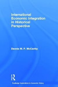 Cover image for International Economic Integration in Historical Perspective