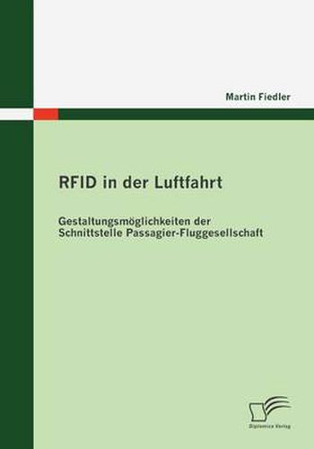 RFID in der Luftfahrt: Gestaltungsmoeglichkeiten der Schnittstelle Passagier - Fluggesellschaft