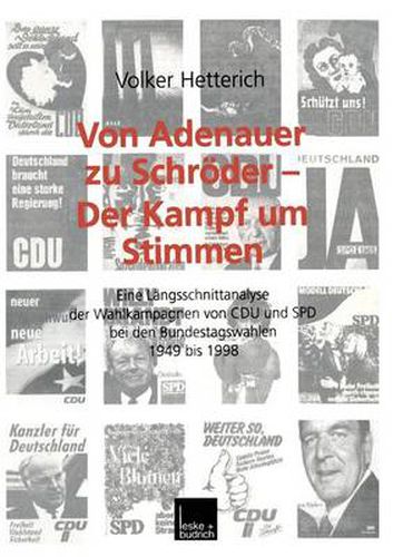 Cover image for Von Adenauer Zu Schroeder -- Der Kampf Um Stimmen: Eine Langsschnittanalyse Der Wahlkampagnen Von Cdu Und SPD Bei Den Bundestagswahlen 1949 Bis 1998