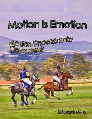 Cover image for Motion Is Emotion: Action Photography Unleashed