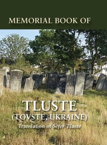 Cover image for Memorial Book of Tluste, Ukraine: Translation from Sefer Tluste