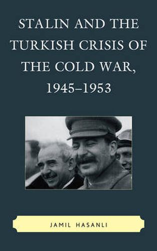 Cover image for Stalin and the Turkish Crisis of the Cold War, 1945-1953
