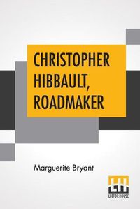 Cover image for Christopher Hibbault, Roadmaker