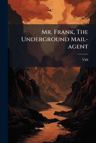 Cover image for Mr. Frank, The Underground Mail-agent
