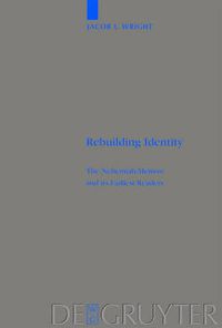 Cover image for Rebuilding Identity: The Nehemiah-Memoir and its Earliest Readers