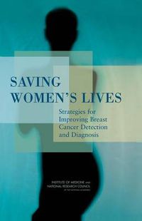 Cover image for Saving Women's Lives: Strategies for Improving Breast Cancer Detection and Diagnosis