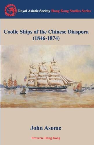 Cover image for Coolie Ships of the Chinese Diaspora 1846-1874