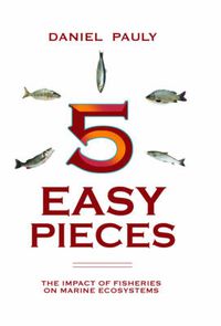 Cover image for 5 Easy Pieces: The Impact of Fisheries on Marine Ecosystems