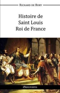 Cover image for Histoire de Saint Louis Roi de France