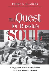 Cover image for The Quest for Russia's Soul: Evangelicals and Moral Education in Post-Communist Russia