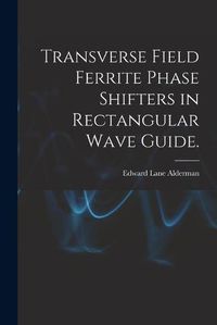 Cover image for Transverse Field Ferrite Phase Shifters in Rectangular Wave Guide.