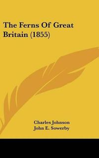 Cover image for The Ferns of Great Britain (1855)