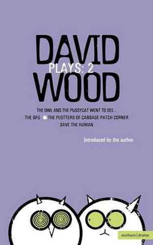Wood Plays: 2: The Owl and the Pussycat Went to See; The BFG; The Plotters of Cabbage Patch Corner; Save the Human