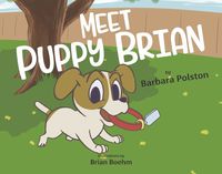 Cover image for Meet Puppy Brian: Volume 1