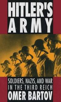 Cover image for Hitler's Army: Soldiers, Nazis, and War in the Third Reich