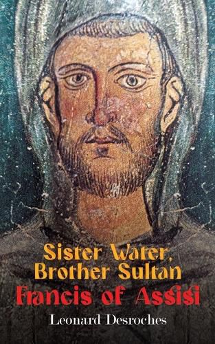 Cover image for Sister Water, Brother Sultan - Francis of Assisi