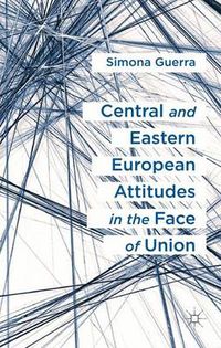 Cover image for Central and Eastern European Attitudes in the Face of Union